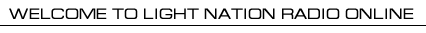 Welcome To Light Nation Radio Online